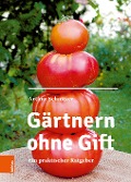 Gärtnern ohne Gift - Arthur Schnitzer