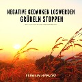 Cover-Bild zum Titel 'Negative Gedanken loswerden, Grübeln stoppen mit Hypnose' von 'Jeffrey Thiers'