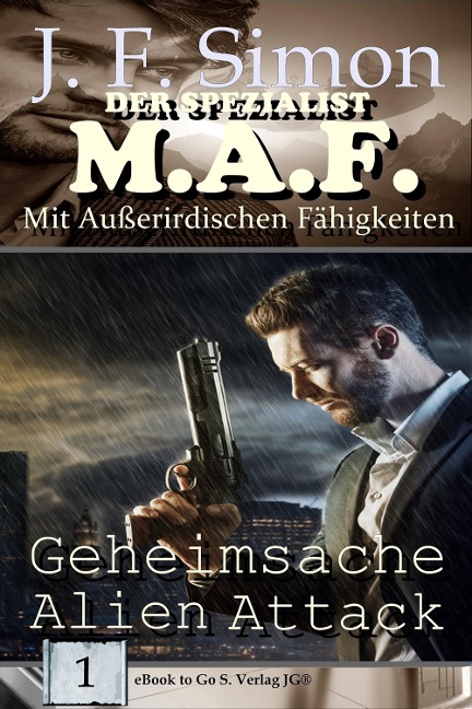 Geheimsache Alien Attack (Der Spezialist M.A.F. Bd.1) - J. F. Simon
