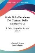 Storia Della Decadenza Dei Costumi Delle Scienze V1-2 - Christoph Meiners