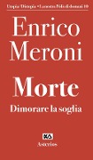 Cover-Bild zum Titel 'Morte. Dimorare la soglia' von 'Enrico Meroni'