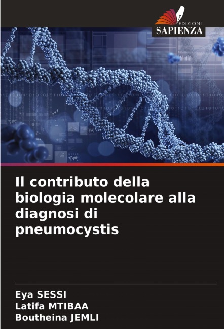 Il contributo della biologia molecolare alla diagnosi di pneumocystis - Eya Sessi, Latifa Mtibaa, Boutheina Jemli
