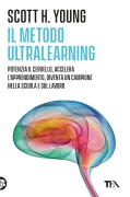 Cover-Bild zum Titel 'Il Metodo Ultralearning. Potenzia il cervello, accelera l'apprendimento, diventa un campione nella scuola e sul lavoro' von 'Scott H. Young'