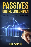 Passives Online-Einkommen: Wie man mit Dropshipping und Amazon FBA Geld im Internet verdient und ein webbasiertes Geschäft aufbaut - Luigi Padovesi