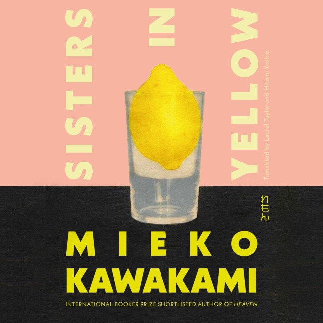 Sisters in Yellow - Mieko Kawakami