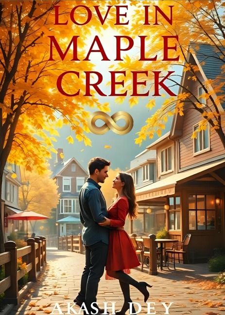 Love In Maple Creek - Akash Dey