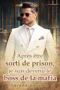Cover-Bild zum Titel 'Après être sorti de prison, je suis devenu le boss de la mafia' von 'Lorena Carapia'