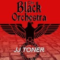 Cover-Bild zum Titel 'The Black Orchestra Lib/E: A Ww2 Spy Thriller' von 'Jj Toner'