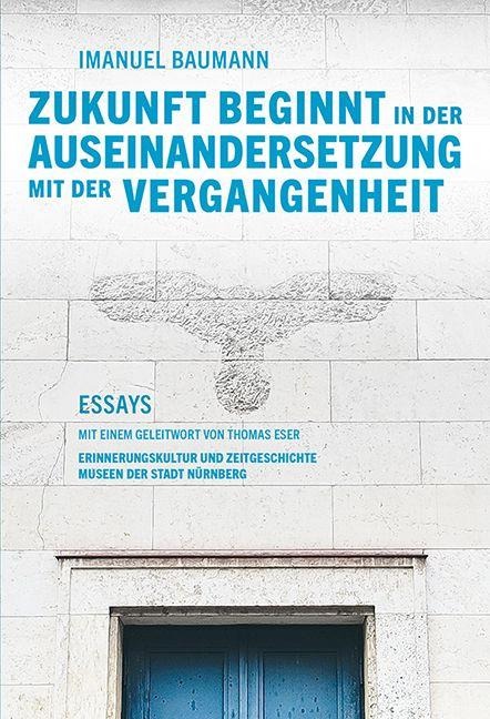 Zukunft beginnt in der Auseinandersetzung mit der Vergangenheit - Imanuel Baumann