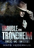 Trouble In Trondheim - Mats Vederhus
