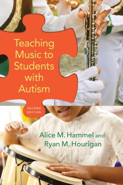 Teaching Music to Students with Autism - Alice M. Hammel, Ryan M. Hourigan