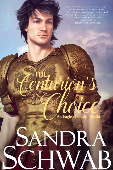 The Centurion's Choice: An Eagle's Honor Novella - Sandra Schwab