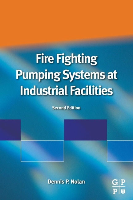 Fire Fighting Pumping Systems at Industrial Facilities - Dennis P. Nolan