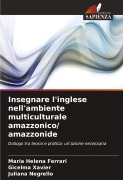 Cover-Bild zum Titel 'Insegnare l'inglese nell'ambiente multiculturale amazzonico/ amazzonide' von 'Maria Helena Ferrari, Gicelma Xavier, Juliana Negrello'