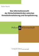 Cover-Bild zum Titel 'Das Informationsrecht der Sicherheitsbehörden zwischen Konstitutionalisierung und Europäisierung' von 'Michael Bäuerle'