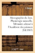 Cover-Bild zum Titel 'Monographie Du Lion. Physiologie Nouvelle. Mémoire Adressé À l'Académie Des Sciences' von 'F. Bergé'