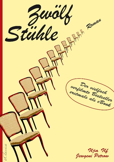 Zwölf Stühle - Der vielfach verfilmte Bestseller erstmals als eBook - Ilja Ilf, Jewgeni Petrow