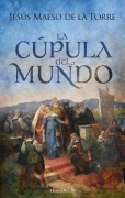 Cover-Bild zum Titel 'La cúpula del mundo' von 'Jesús Maeso de la Torre'