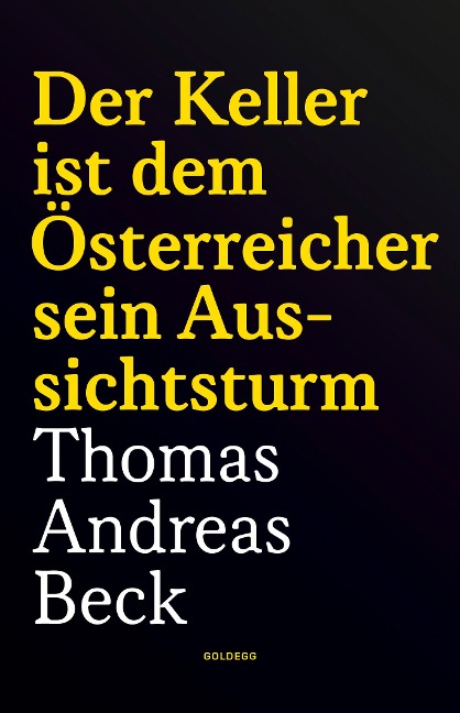 Der Keller ist dem Österreicher sein Aussichtsturm - Taschenbuchausgabe - Thomas Andreas Beck