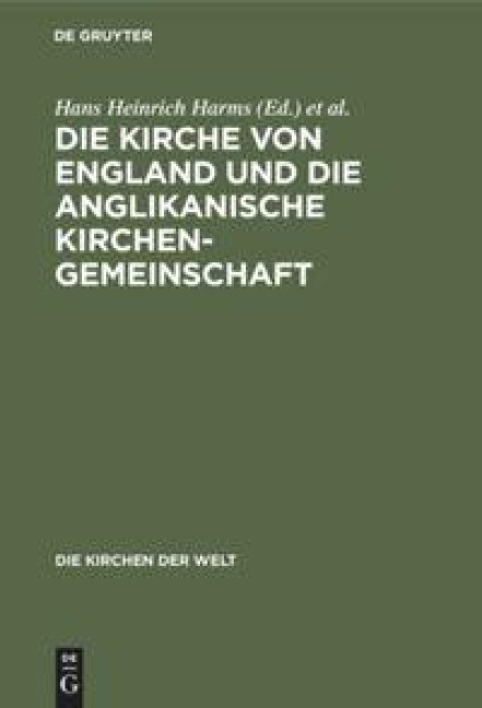 Die Kirche von England und die Anglikanische Kirchengemeinschaft - 