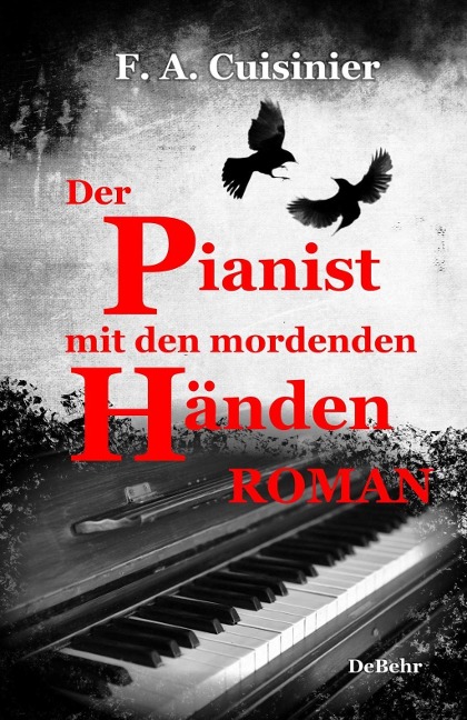 Der Pianist mit den mordenden Händen - Roman - F. A Cuisinier