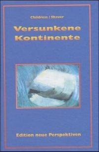 Versunkene Kontinente - David Hatcher Childress, Richard Shaver