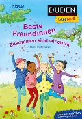 Duden Leseprofi - Beste Freundinnen - zusammen sind wir stark, 1. Klasse - Luise Holthausen