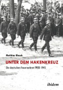 Cover-Bild zum Titel 'Unter dem Hakenkreuz: Die deutschen Feuerwehren 1933-1945' von 'Matthias Blazek'