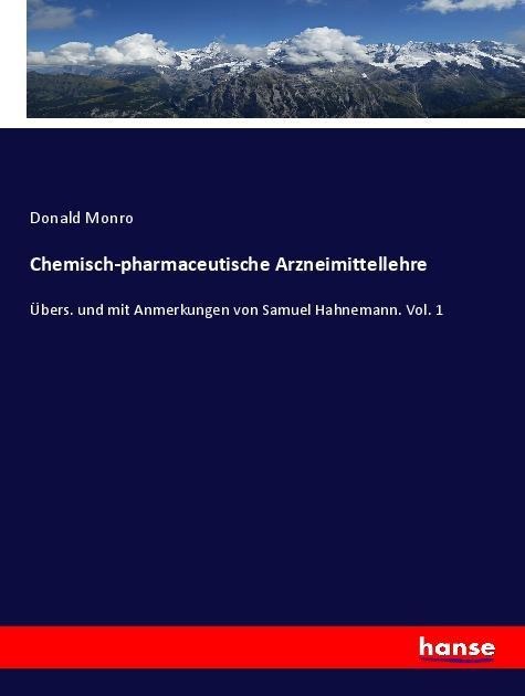 Chemisch-pharmaceutische Arzneimittellehre - Donald Monro