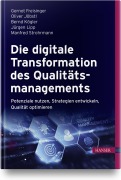 Cover-Bild zum Titel 'Die digitale Transformation des Qualitätsmanagements' von 'Gernot Freisinger, Oliver Jöbstl, Bernd Kögler, Jürgen Lipp, Manfred Strohrmann'