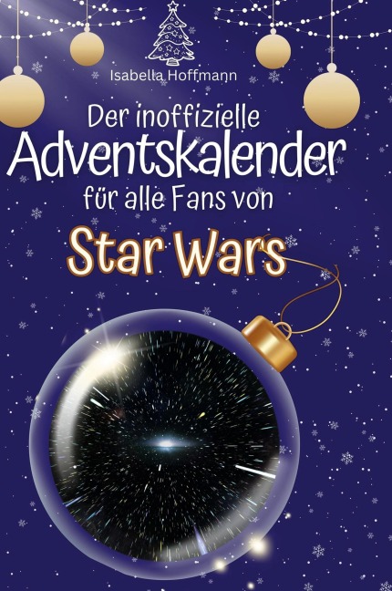 Der inoffizielle Adventskalender für alle Fans von Star Wars - Isabella Hoffmann