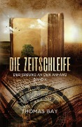 Cover-Bild zum Titel 'Die Zeitschleife' von 'Thomas Bay'