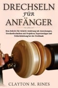 Cover-Bild zum Titel 'Drechseln für Anfänger' von 'Clayton M. Rines'