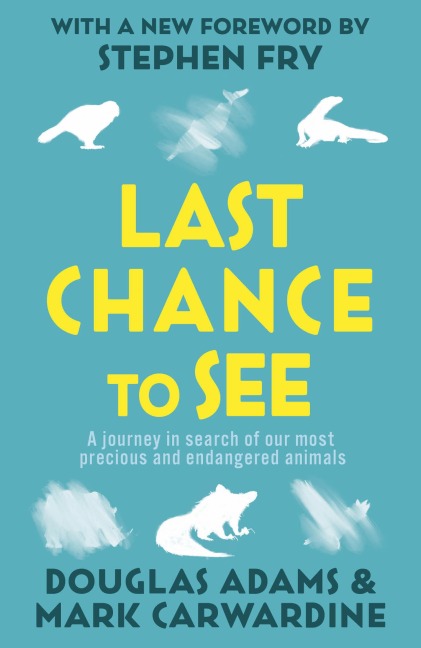 Last Chance to See - Douglas Adams, Mark Carwardine