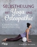 Cover-Bild zum Titel 'Selbstheilung mit Yoga und Osteopathie' von 'Friederike Reumann'