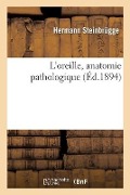 L'Oreille, Anatomie Pathologique - Joachim-Agathon-Adjutor Rattel