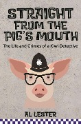 Straight from the Pig's Mouth - Al Lester