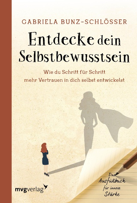 Entdecke dein Selbstbewusstsein - Gabriela Bunz-Schlösser