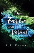 Cover-Bild zum Titel 'Die Farbe von Verrat' von 'A. L. Kahnau'