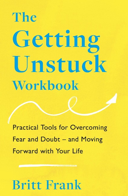 The Getting Unstuck Workbook - Britt Frank