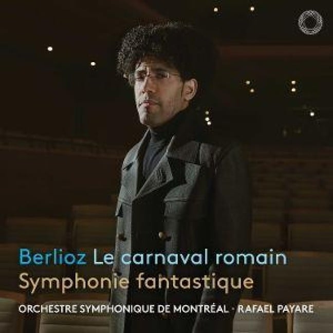 Berlioz: Römischer Karneval/Symphonie Fantastique - Rafael Orchestre symphonique de Montr'al/Payare