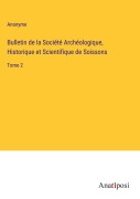 Cover-Bild zum Titel 'Bulletin de la Société Archéologique, Historique et Scientifique de Soissons' von 'Anonyme'
