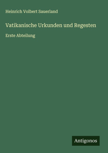 Vatikanische Urkunden und Regesten - Heinrich Volbert Sauerland