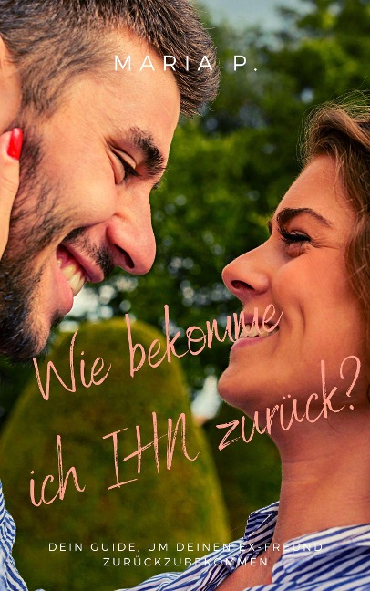 Wie bekomme ich IHN zurück - Maria P.