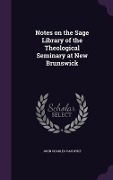 Cover-Bild zum Titel 'Notes on the Sage Library of the Theological Seminary at New Brunswick' von 'John Charles Van Dyke'