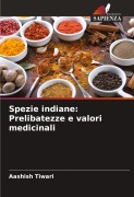 Cover-Bild zum Titel 'Spezie indiane: Prelibatezze e valori medicinali' von 'Aashish Tiwari'