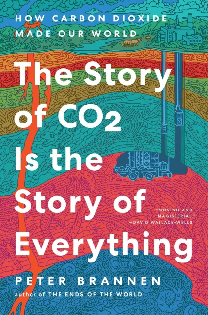 The Story of CO2 Is the Story of Everything - Peter Brannen
