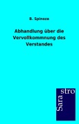 Cover-Bild zum Titel 'Abhandlung über die Vervollkommnung des Verstandes' von 'B. Spinoza'