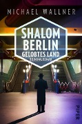 Cover-Bild zum Titel 'Shalom Berlin - Gelobtes Land' von 'Michael Wallner'