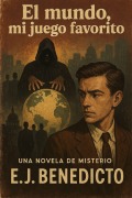 Cover-Bild zum Titel 'El mundo, mi juego favorito.' von 'E J Benedicto'